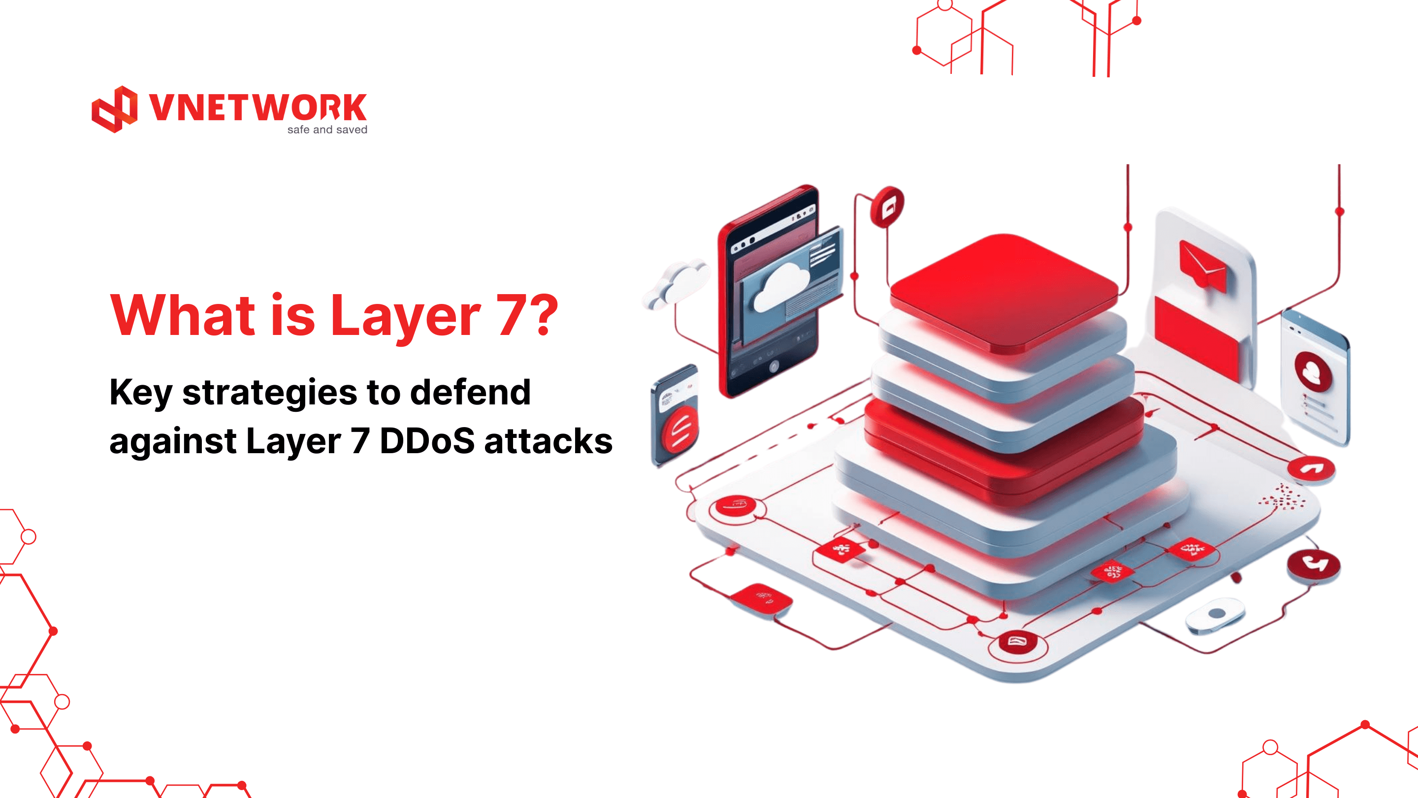 What is Layer 7? Key strategies to defend against Layer 7 DDoS attacks